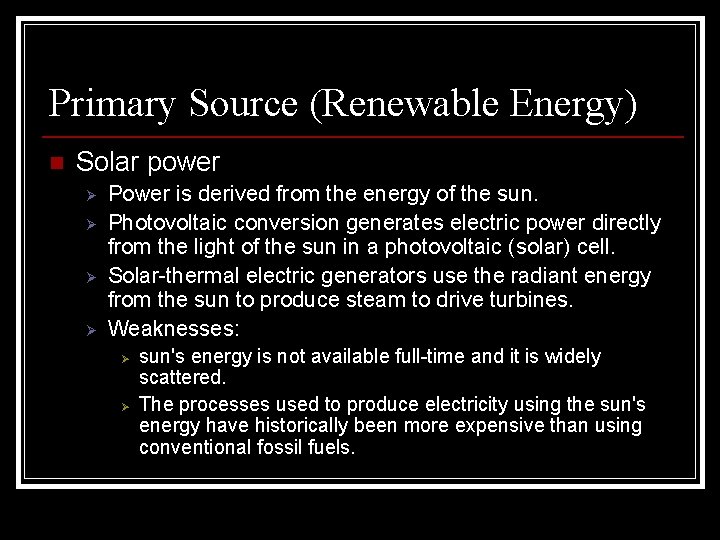 Primary Source (Renewable Energy) n Solar power Ø Ø Power is derived from the