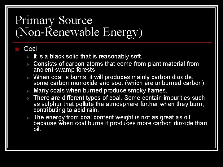 Primary Source (Non-Renewable Energy) n Coal Ø Ø Ø It is a black solid