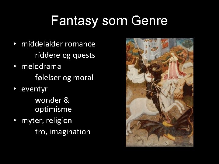 Fantasy som Genre • middelalder romance riddere og quests • melodrama følelser og moral
