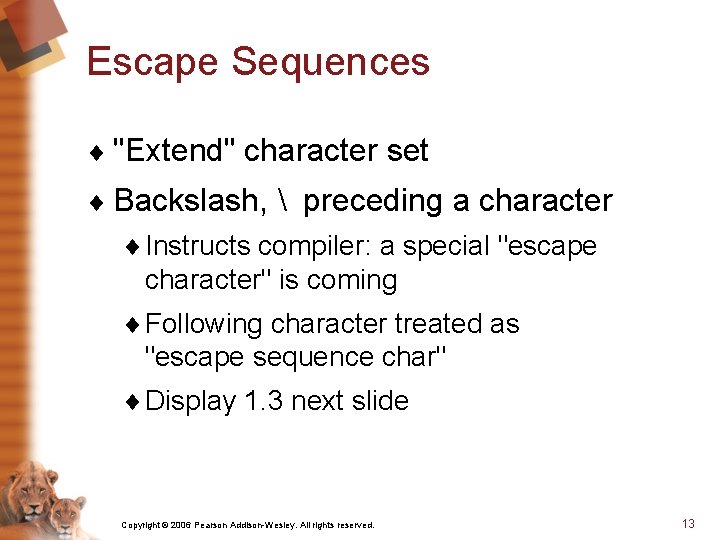 Escape Sequences ¨ "Extend" character set ¨ Backslash,  preceding a character ¨ Instructs