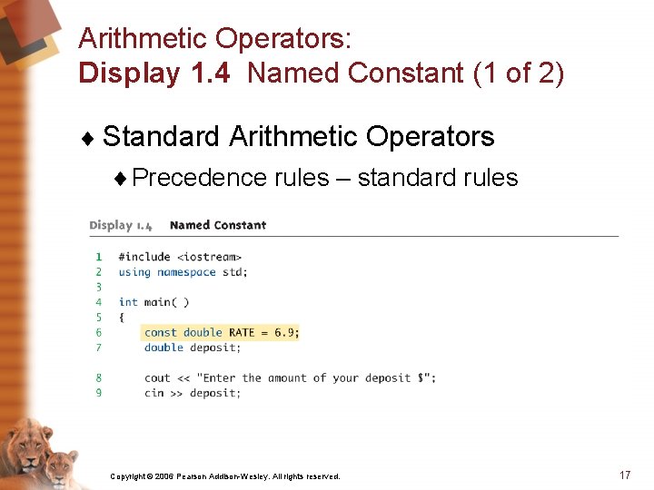 Arithmetic Operators: Display 1. 4 Named Constant (1 of 2) ¨ Standard Arithmetic Operators