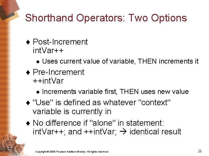 Shorthand Operators: Two Options ¨ Post-Increment int. Var++ ¨ Uses current value of variable,