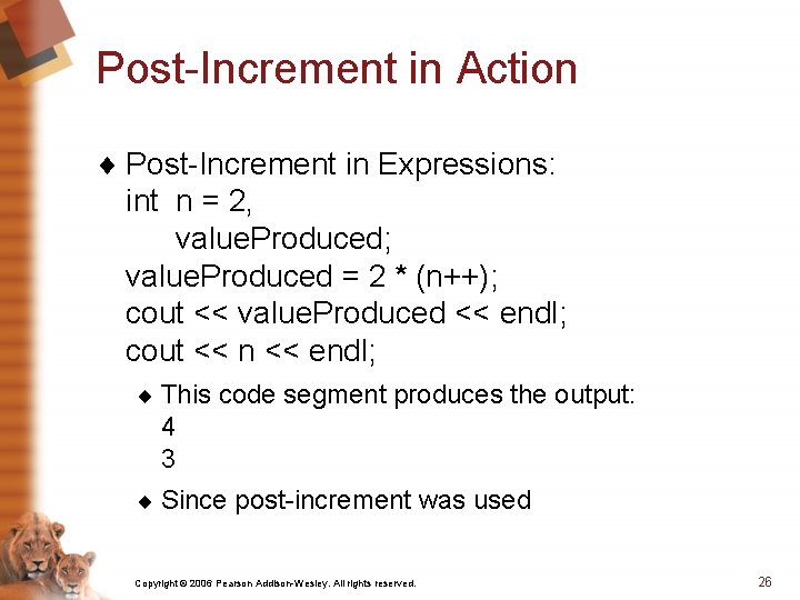 Post-Increment in Action ¨ Post-Increment in Expressions: int n = 2, value. Produced; value.