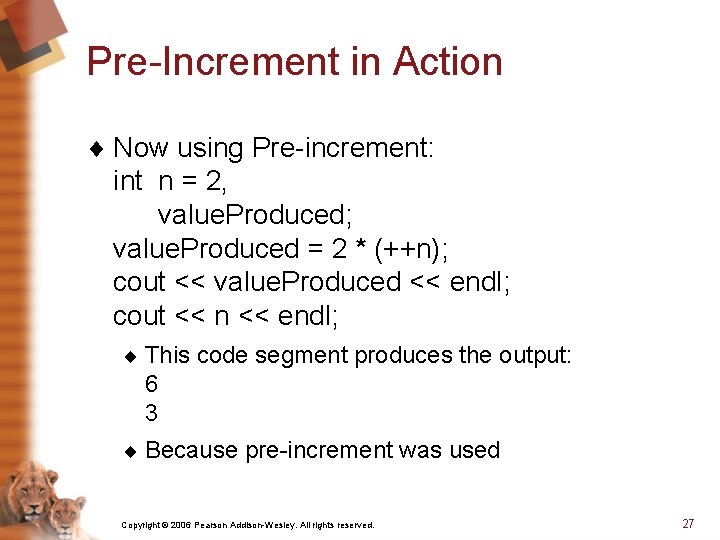 Pre-Increment in Action ¨ Now using Pre-increment: int n = 2, value. Produced; value.