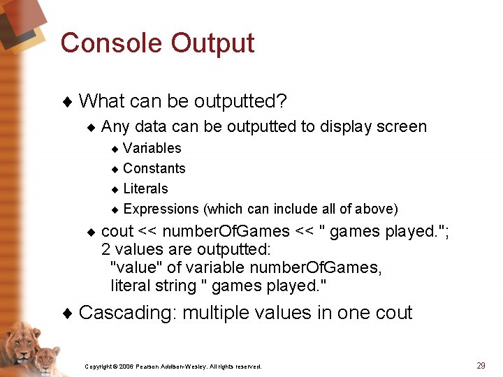 Console Output ¨ What can be outputted? ¨ Any data can be outputted to