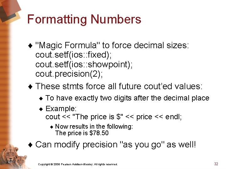 Formatting Numbers ¨ "Magic Formula" to force decimal sizes: cout. setf(ios: : fixed); cout.