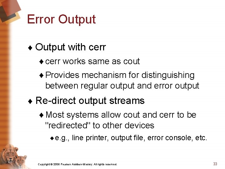 Error Output ¨ Output with cerr ¨ cerr works same as cout ¨ Provides
