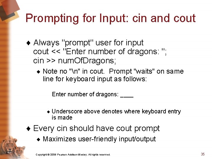 Prompting for Input: cin and cout ¨ Always "prompt" user for input cout <<