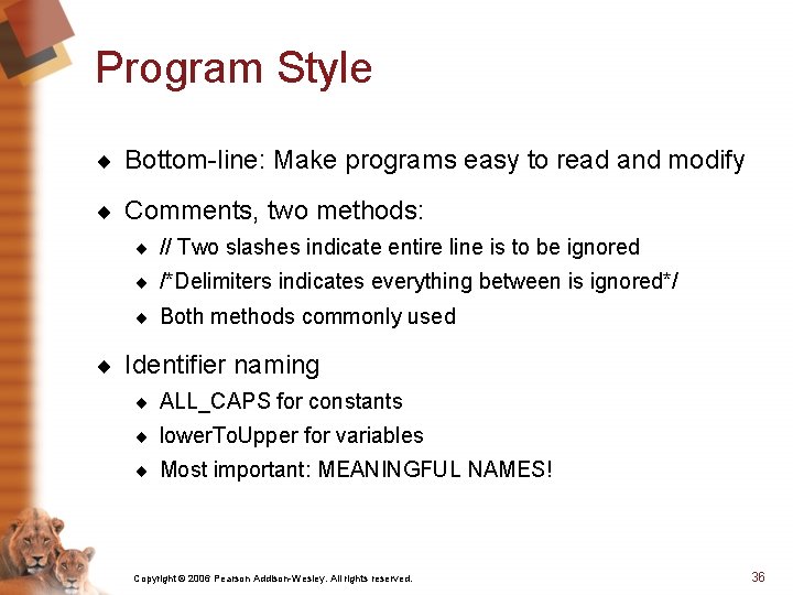 Program Style ¨ Bottom-line: Make programs easy to read and modify ¨ Comments, two