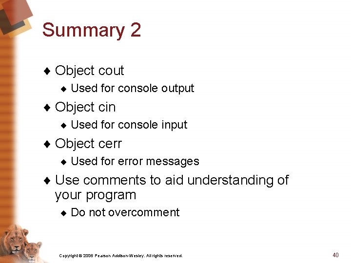 Summary 2 ¨ Object cout ¨ Used for console output ¨ Object cin ¨