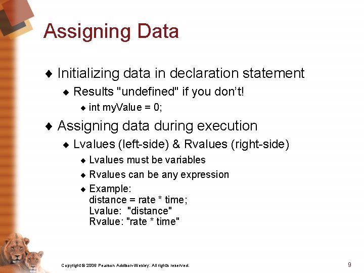 Assigning Data ¨ Initializing data in declaration statement ¨ Results "undefined" if you don’t!