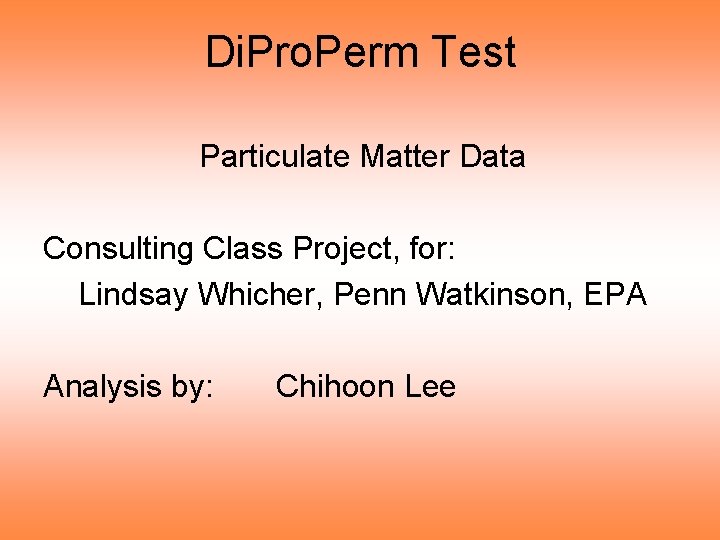 Di. Pro. Perm Test Particulate Matter Data Consulting Class Project, for: Lindsay Whicher, Penn