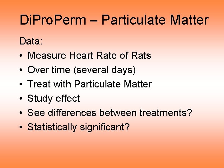 Di. Pro. Perm – Particulate Matter Data: • Measure Heart Rate of Rats •