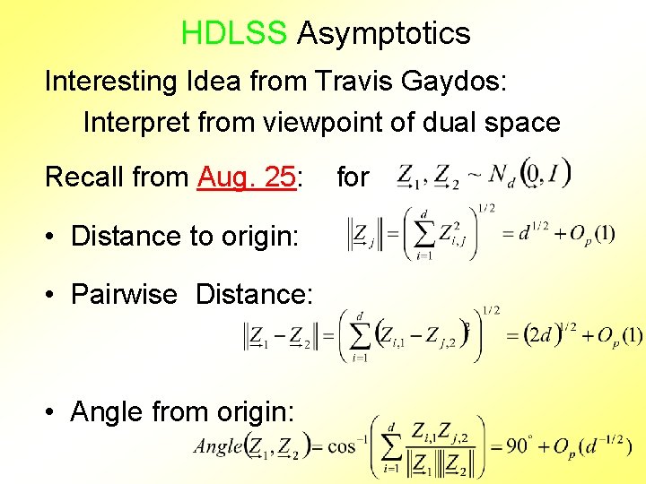 HDLSS Asymptotics Interesting Idea from Travis Gaydos: Interpret from viewpoint of dual space Recall