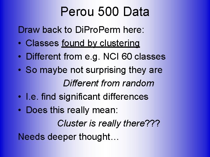 Perou 500 Data Draw back to Di. Pro. Perm here: • Classes found by