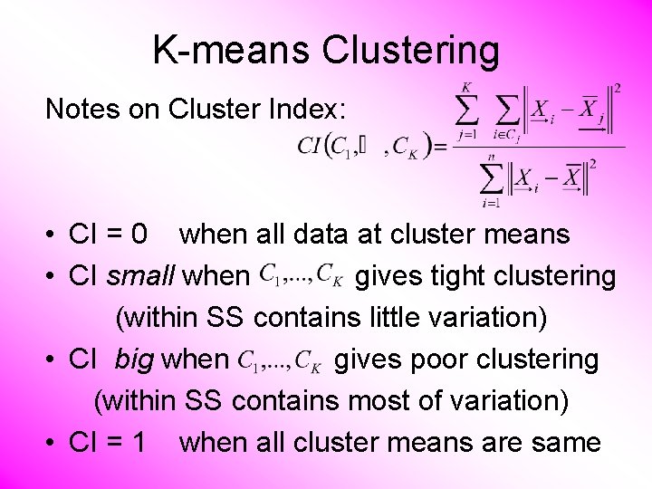 K-means Clustering Notes on Cluster Index: • CI = 0 when all data at