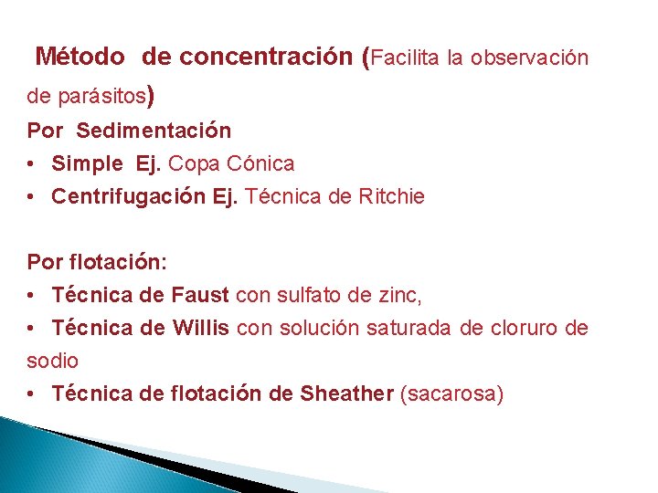 Método de concentración (Facilita la observación de parásitos) Por Sedimentación • Simple Ej. Copa