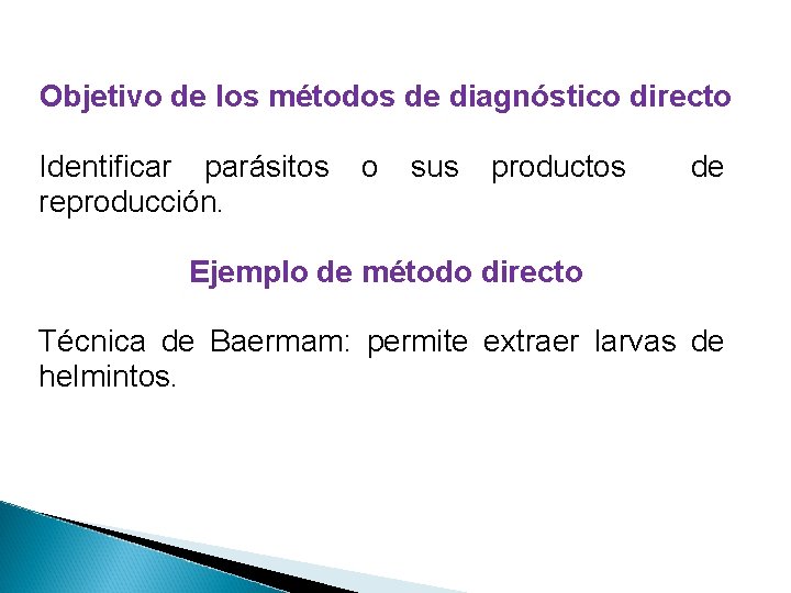 Objetivo de los métodos de diagnóstico directo Identificar parásitos reproducción. o sus productos de