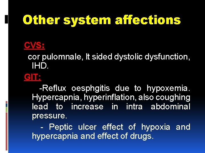 Other system affections CVS: cor pulomnale, lt sided dystolic dysfunction, IHD. GIT: -Reflux oesphgitis