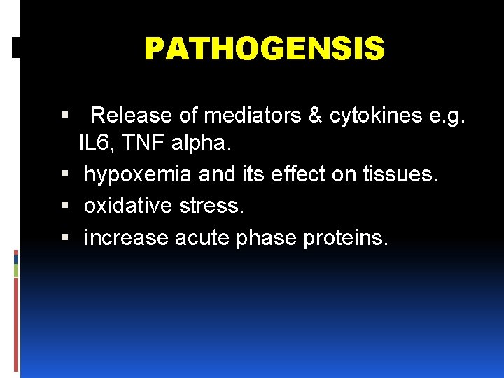 PATHOGENSIS Release of mediators & cytokines e. g. IL 6, TNF alpha. hypoxemia and