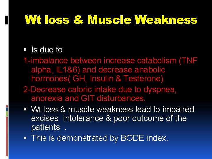 Wt loss & Muscle Weakness Is due to 1 -imbalance between increase catabolism (TNF