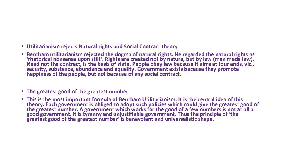  • Utilitarianism rejects Natural rights and Social Contract theory • Bentham utilitarianism rejected
