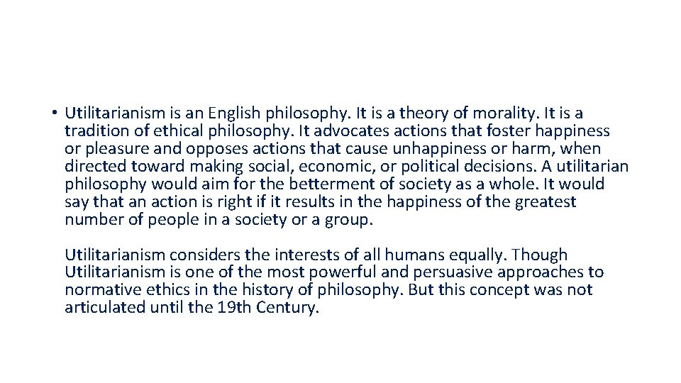  • Utilitarianism is an English philosophy. It is a theory of morality. It