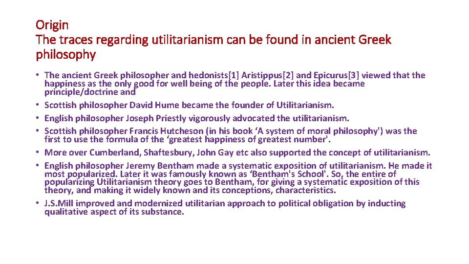 Origin The traces regarding utilitarianism can be found in ancient Greek philosophy • The