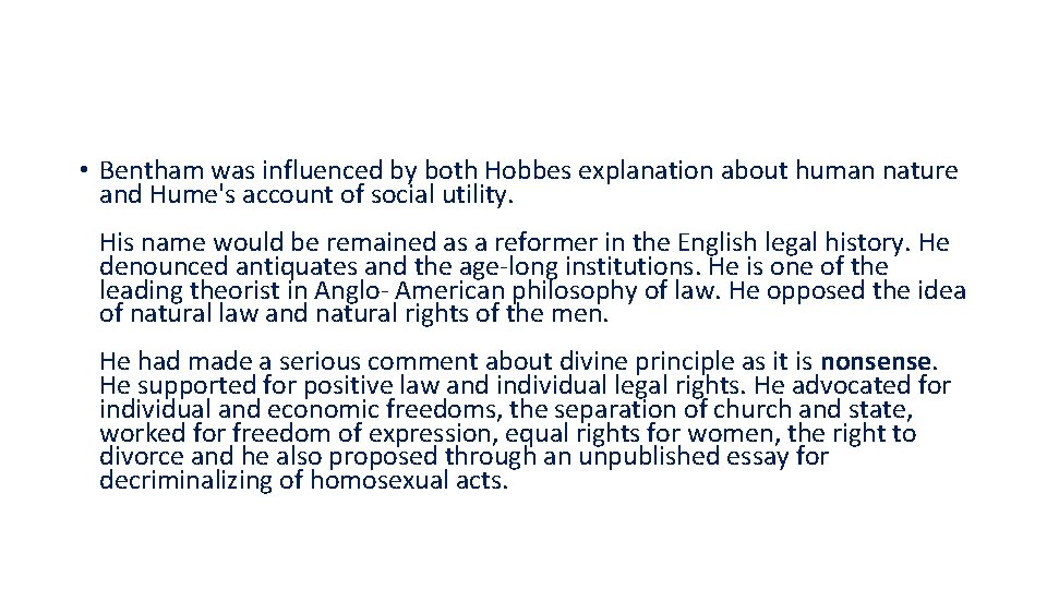  • Bentham was influenced by both Hobbes explanation about human nature and Hume's