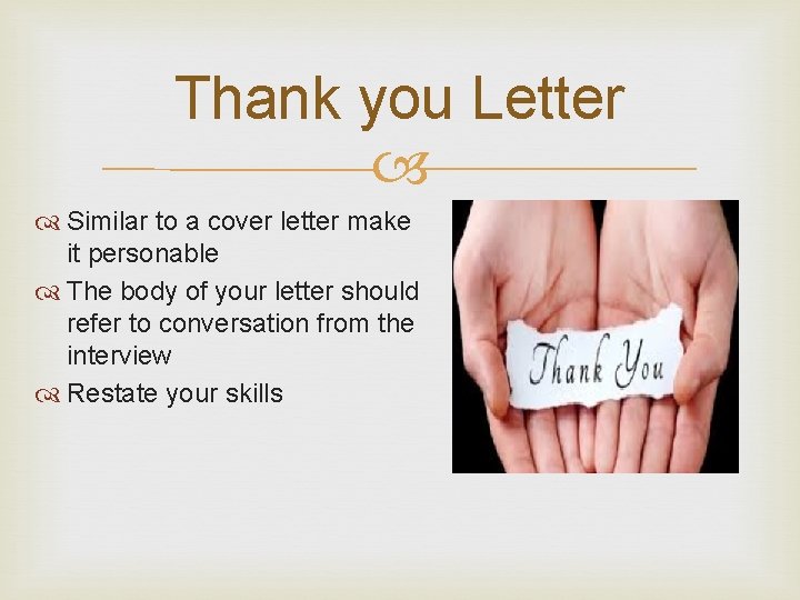 Thank you Letter Similar to a cover letter make it personable The body of