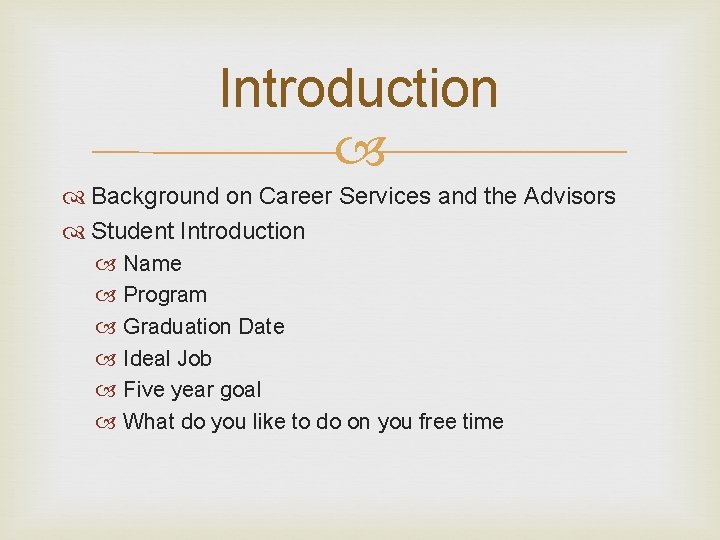 Introduction Background on Career Services and the Advisors Student Introduction Name Program Graduation Date