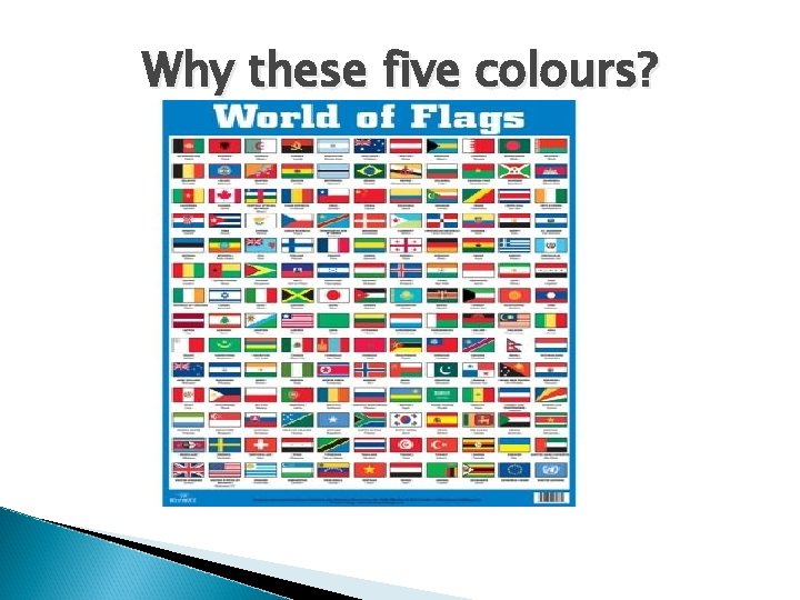 Why these five colours? 