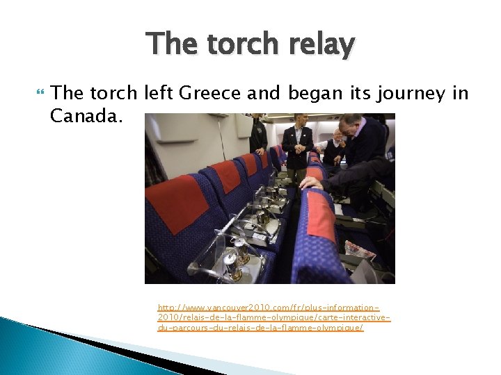 The torch relay The torch left Greece and began its journey in Canada. http: