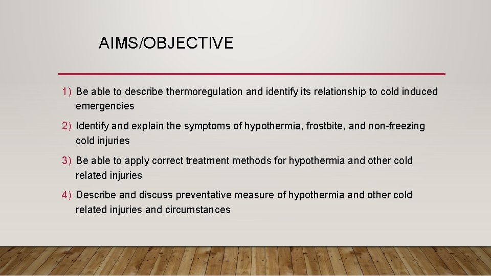 AIMS/OBJECTIVE 1) Be able to describe thermoregulation and identify its relationship to cold induced