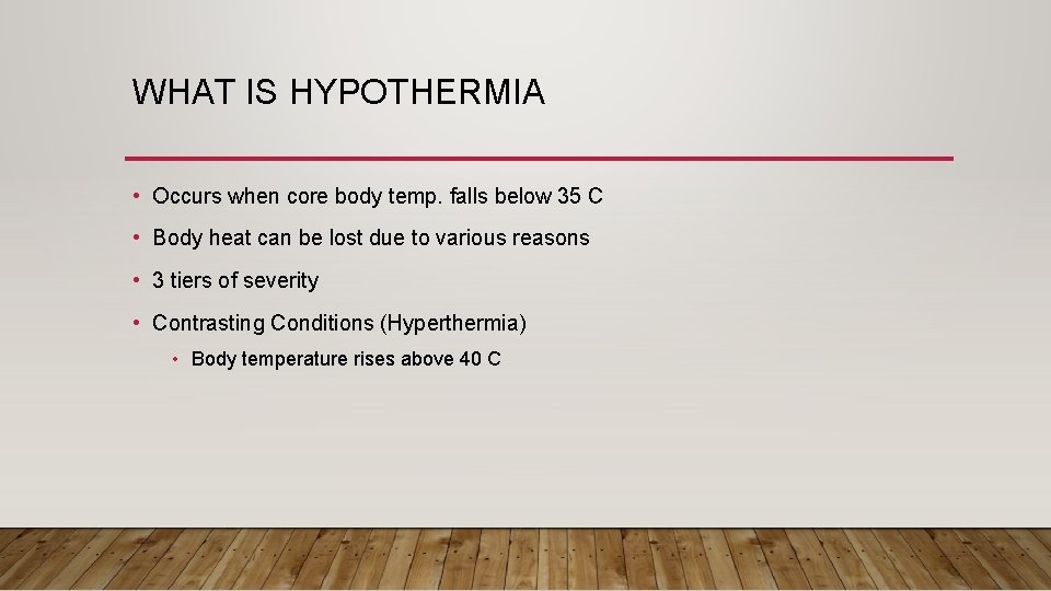 WHAT IS HYPOTHERMIA • Occurs when core body temp. falls below 35 C •