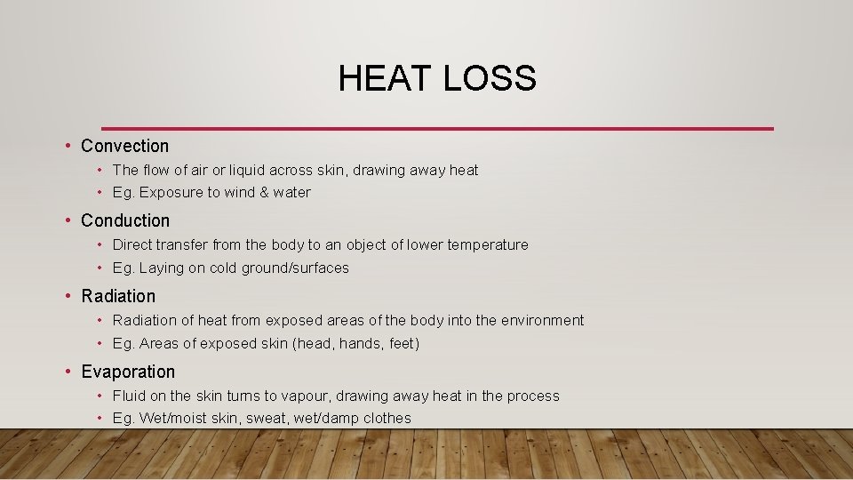 HEAT LOSS • Convection • The flow of air or liquid across skin, drawing