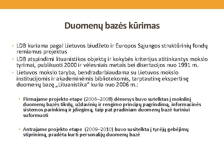 Duomenų bazės kūrimas • LDB kuriama pagal Lietuvos biudžeto ir Europos Sąjungos struktūrinių fondų