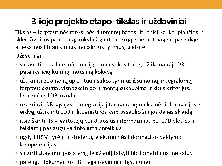 3 -iojo projekto etapo tikslas ir uždaviniaiuž daviniai diniai projekto uždaviniai Tikslas – tarptautinės