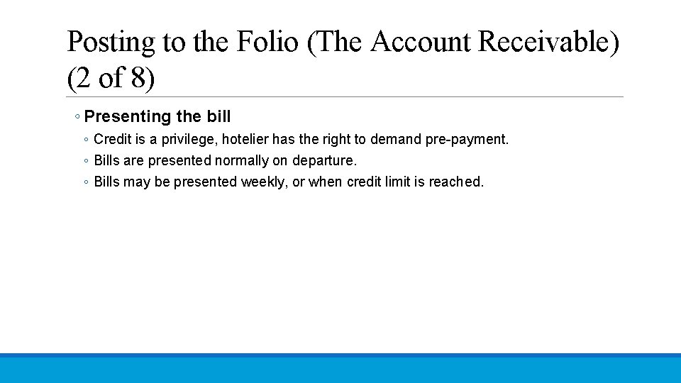 Posting to the Folio (The Account Receivable) (2 of 8) ◦ Presenting the bill