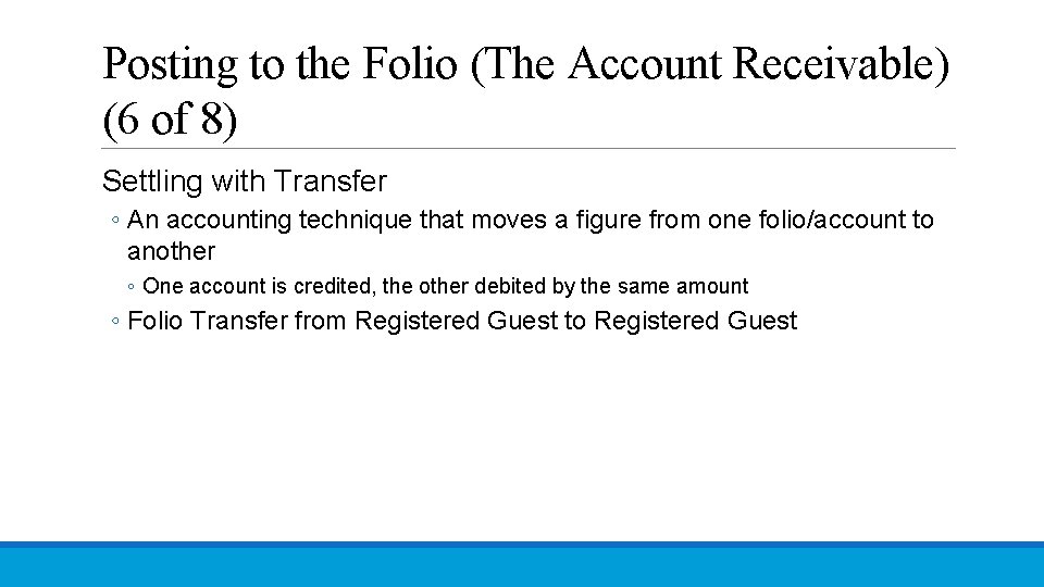 Posting to the Folio (The Account Receivable) (6 of 8) Settling with Transfer ◦