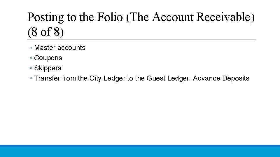 Posting to the Folio (The Account Receivable) (8 of 8) ◦ Master accounts ◦