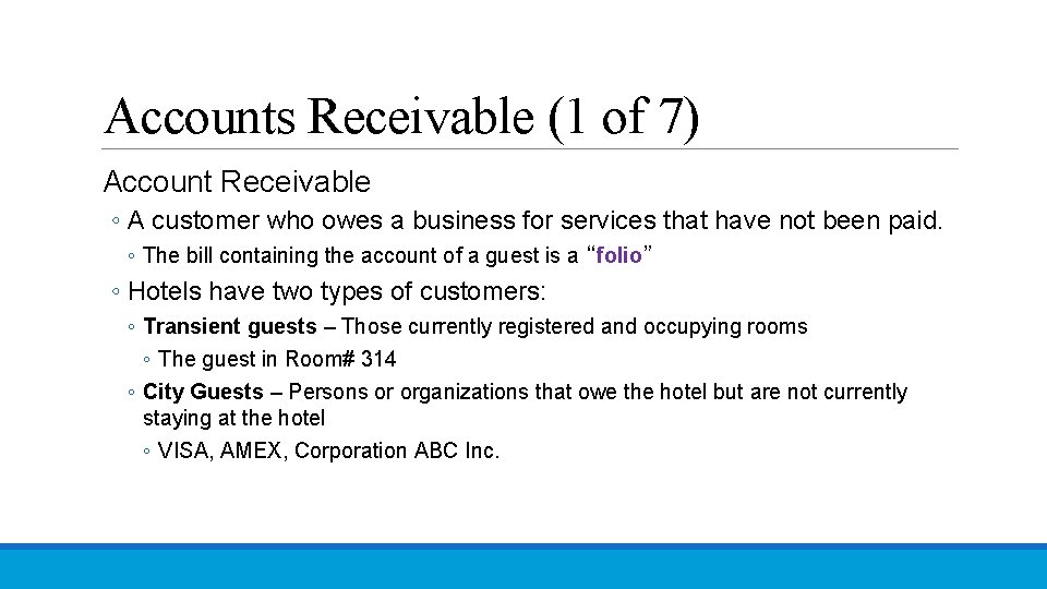 Accounts Receivable (1 of 7) Account Receivable ◦ A customer who owes a business