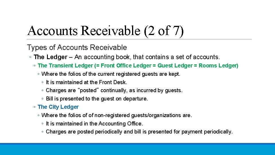 Accounts Receivable (2 of 7) Types of Accounts Receivable ◦ The Ledger – An