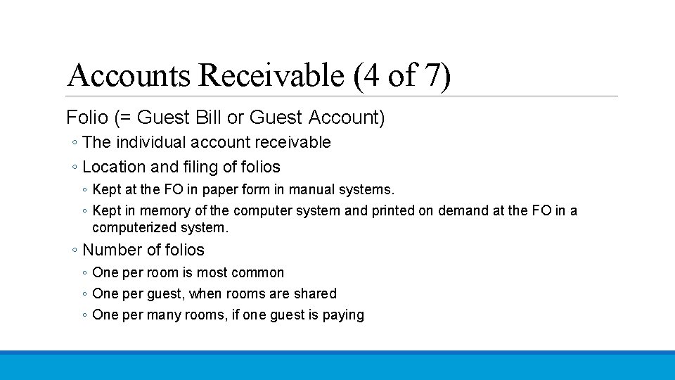 Accounts Receivable (4 of 7) Folio (= Guest Bill or Guest Account) ◦ The