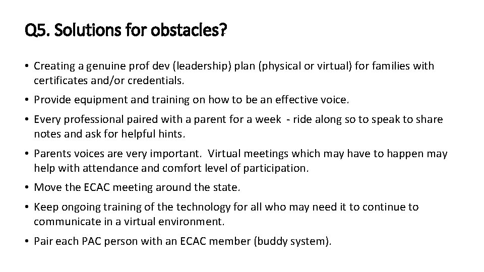 Q 5. Solutions for obstacles? • Creating a genuine prof dev (leadership) plan (physical