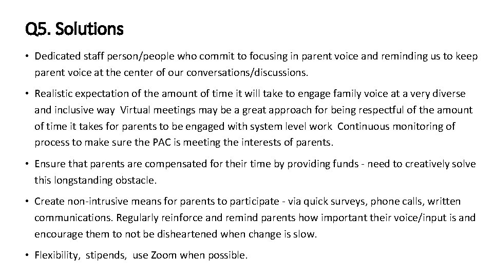 Q 5. Solutions • Dedicated staff person/people who commit to focusing in parent voice