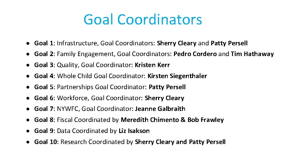 Goal Coordinators Goal 1: Infrastructure, Goal Coordinators: Sherry Cleary and Patty Persell Goal 2: