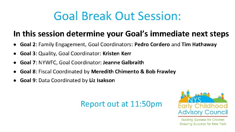 Goal Break Out Session: In this session determine your Goal’s immediate next steps Goal