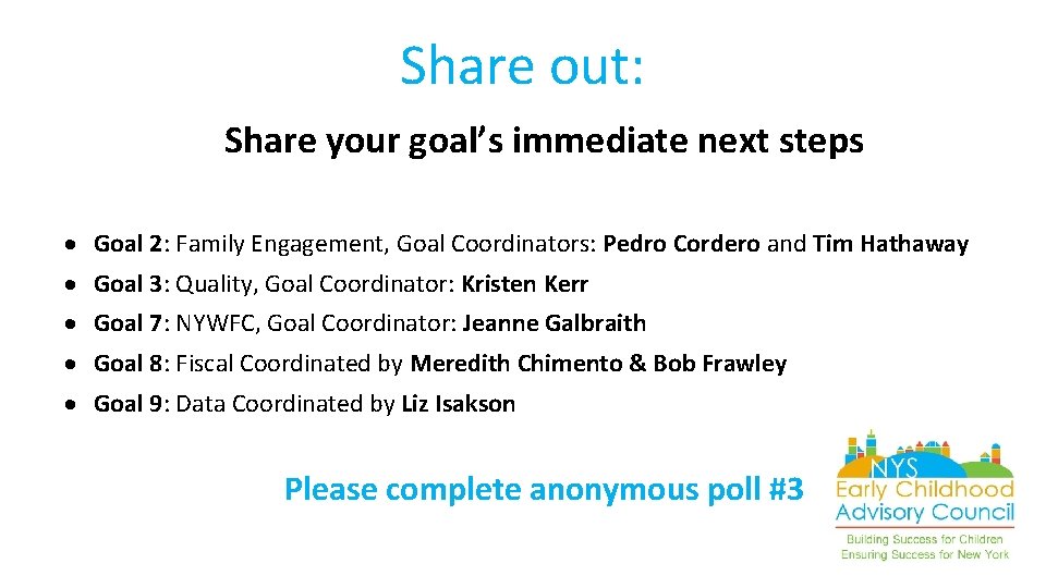 Share out: Share your goal’s immediate next steps Goal 2: Family Engagement, Goal Coordinators: