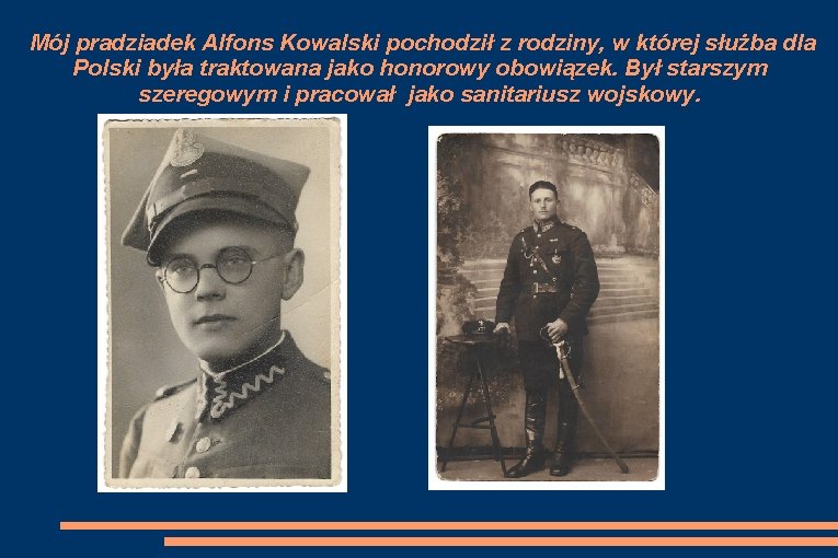 Mój pradziadek Alfons Kowalski pochodził z rodziny, w której służba dla Polski była traktowana